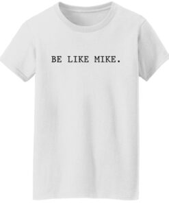 Be like mike sweatshirt Shirt Sweatshirt Long Sleeve Hoodie Tank Mug 5 Be like mike sweatshirt Shirt Sweatshirt Long Sleeve Hoodie Tank Mug 6