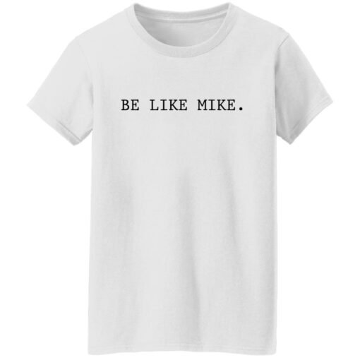 Be like mike sweatshirt Shirt Sweatshirt Long Sleeve Hoodie Tank Mug