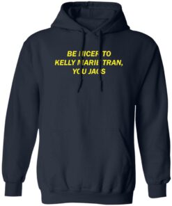 Be nicer to Kelly Marie Tran you jags shirt Shirt Sweatshirt Long Sleeve Hoodie Tank Mug