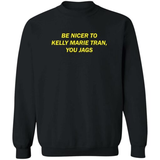 Be nicer to Kelly Marie Tran you jags shirt Shirt Sweatshirt Long Sleeve Hoodie Tank Mug