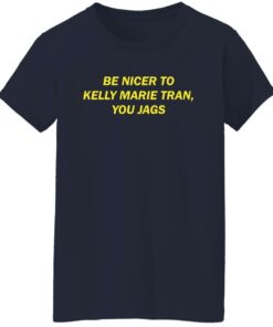 Be nicer to Kelly Marie Tran you jags shirt Shirt Sweatshirt Long Sleeve Hoodie Tank Mug 6 Be nicer to Kelly Marie Tran you jags shirt Shirt Sweatshirt Long Sleeve Hoodie Tank Mug 7