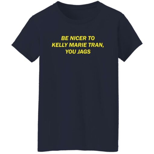 Be nicer to Kelly Marie Tran you jags shirt Shirt Sweatshirt Long Sleeve Hoodie Tank Mug