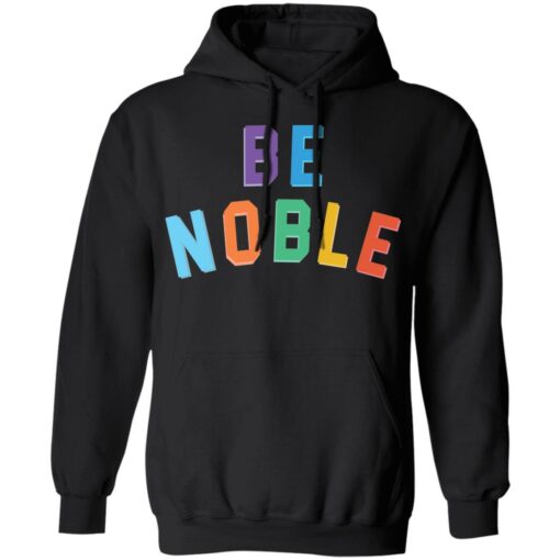 Be noble sweatshirt Shirt Sweatshirt Long Sleeve Hoodie Tank Mug