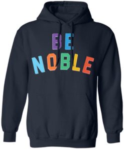 Be noble sweatshirt Shirt Sweatshirt Long Sleeve Hoodie Tank Mug