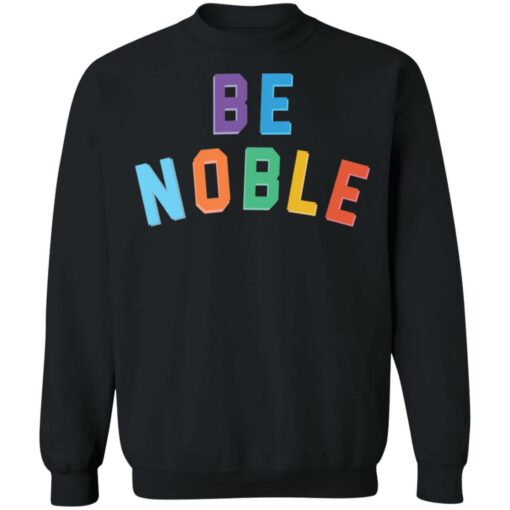 Be noble sweatshirt Shirt Sweatshirt Long Sleeve Hoodie Tank Mug