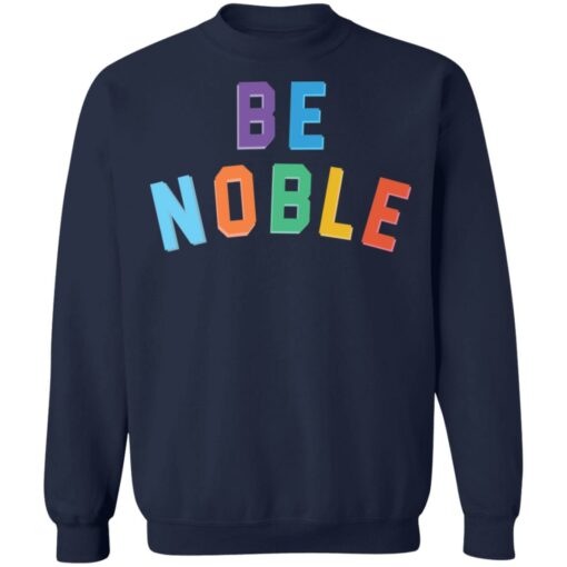 Be noble sweatshirt Shirt Sweatshirt Long Sleeve Hoodie Tank Mug