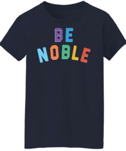 Be noble sweatshirt Shirt Sweatshirt Long Sleeve Hoodie Tank Mug 7 Be noble sweatshirt Shirt Sweatshirt Long Sleeve Hoodie Tank Mug 8