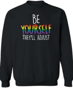 Be yourself they’ll adjust shirt Shirt Sweatshirt Long Sleeve Hoodie Tank Mug 2 Be yourself they'll adjust shirt Shirt Sweatshirt Long Sleeve Hoodie Tank Mug 3