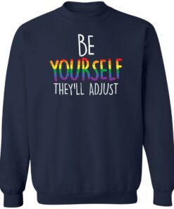 Be yourself they’ll adjust shirt Shirt Sweatshirt Long Sleeve Hoodie Tank Mug 3 Be yourself they'll adjust shirt Shirt Sweatshirt Long Sleeve Hoodie Tank Mug 4