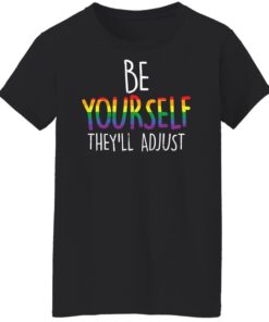 Be yourself they’ll adjust shirt Shirt Sweatshirt Long Sleeve Hoodie Tank Mug 5 Be yourself they'll adjust shirt Shirt Sweatshirt Long Sleeve Hoodie Tank Mug 6