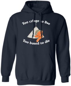 Bear Too Cringe To Live Too Based To Die Shirt Shirt Sweatshirt Long Sleeve Hoodie Tank Mug