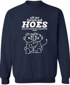 Bear all my friends are hoes honest optimistic empathetic souls shirt 3 Bear all my friends are hoes honest optimistic empathetic souls shirt 4