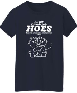 Bear all my friends are hoes honest optimistic empathetic souls shirt 6 Bear all my friends are hoes honest optimistic empathetic souls shirt 7