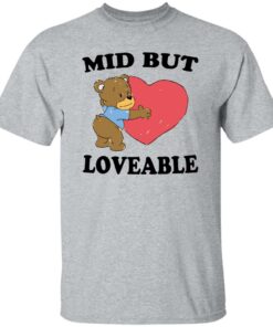 Bear mid but loveable shirt Shirt Sweatshirt Long Sleeve Hoodie Tank Mug 4 Bear mid but loveable shirt Shirt Sweatshirt Long Sleeve Hoodie Tank Mug 5