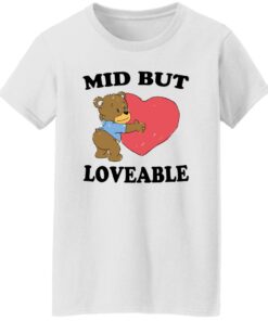 Bear mid but loveable shirt Shirt Sweatshirt Long Sleeve Hoodie Tank Mug 5 Bear mid but loveable shirt Shirt Sweatshirt Long Sleeve Hoodie Tank Mug 6
