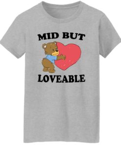 Bear mid but loveable shirt Shirt Sweatshirt Long Sleeve Hoodie Tank Mug 6 Bear mid but loveable shirt Shirt Sweatshirt Long Sleeve Hoodie Tank Mug 7