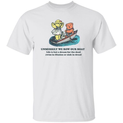 Bear umerrily we row our boat life is but a dream shirt Shirt Sweatshirt Long Sleeve Hoodie Tank Mug