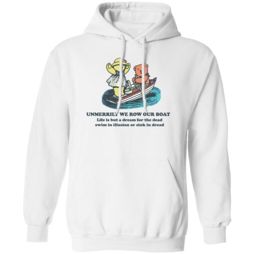 Bear umerrily we row our boat life is but a dream shirt Shirt Sweatshirt Long Sleeve Hoodie Tank Mug