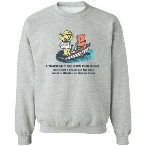 Bear umerrily we row our boat life is but a dream shirt Shirt Sweatshirt Long Sleeve Hoodie Tank Mug