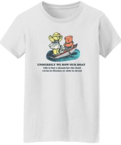 Bear umerrily we row our boat life is but a dream shirt Shirt Sweatshirt Long Sleeve Hoodie Tank Mug 5 Bear umerrily we row our boat life is but a dream shirt Shirt Sweatshirt Long Sleeve Hoodie Tank Mug 6