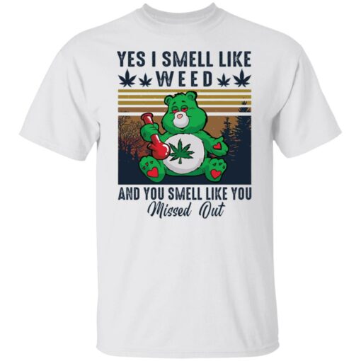 Bear yes I smell like weed and you smell like you missed out shirt Shirt Sweatshirt Long Sleeve Hoodie Tank Mug