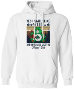 Bear yes I smell like weed and you smell like you missed out shirt Shirt Sweatshirt Long Sleeve Hoodie Tank Mug