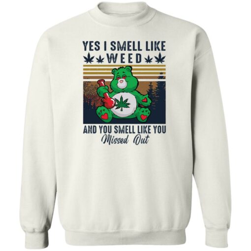 Bear yes I smell like weed and you smell like you missed out shirt Shirt Sweatshirt Long Sleeve Hoodie Tank Mug