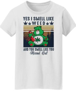 Bear yes I smell like weed and you smell like you missed out shirt Shirt Sweatshirt Long Sleeve Hoodie Tank Mug 5 Bear yes I smell like weed and you smell like you missed out shirt Shirt Sweatshirt Long Sleeve Hoodie Tank Mug 6