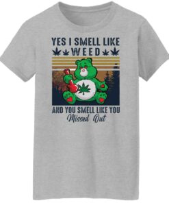 Bear yes I smell like weed and you smell like you missed out shirt Shirt Sweatshirt Long Sleeve Hoodie Tank Mug 6 Bear yes I smell like weed and you smell like you missed out shirt Shirt Sweatshirt Long Sleeve Hoodie Tank Mug 7