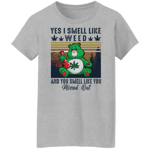 Bear yes I smell like weed and you smell like you missed out shirt Shirt Sweatshirt Long Sleeve Hoodie Tank Mug