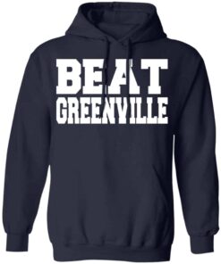 Beat greenville shirt Shirt Sweatshirt Long Sleeve Hoodie Tank Mug
