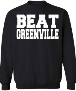 Beat greenville shirt Shirt Sweatshirt Long Sleeve Hoodie Tank Mug 2 Beat greenville shirt Shirt Sweatshirt Long Sleeve Hoodie Tank Mug 3