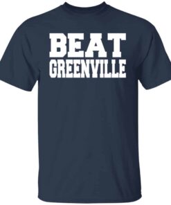 Beat greenville shirt Shirt Sweatshirt Long Sleeve Hoodie Tank Mug 4 Beat greenville shirt Shirt Sweatshirt Long Sleeve Hoodie Tank Mug 5