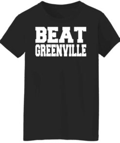 Beat greenville shirt Shirt Sweatshirt Long Sleeve Hoodie Tank Mug 5 Beat greenville shirt Shirt Sweatshirt Long Sleeve Hoodie Tank Mug 6
