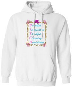 Beautiful imaginative thankful charming headstrong shirt Shirt Sweatshirt Long Sleeve Hoodie Tank Mug