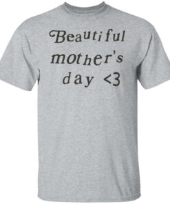 Beautiful mother's day sweatshirt Shirt Sweatshirt Long Sleeve Hoodie Tank Mug 4 Beautiful mothers day sweatshirt Shirt Sweatshirt Long Sleeve Hoodie Tank Mug 5