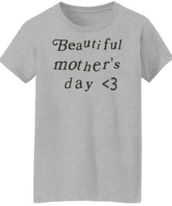 Beautiful mother's day sweatshirt Shirt Sweatshirt Long Sleeve Hoodie Tank Mug 6 Beautiful mothers day sweatshirt Shirt Sweatshirt Long Sleeve Hoodie Tank Mug 7