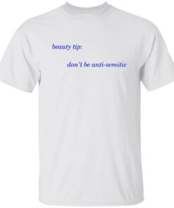 Beauty tip don’t be anti semitic shirt Shirt Sweatshirt Long Sleeve Hoodie Tank Mug Beauty tip don’t be anti semitic shirt Shirt Sweatshirt Long Sleeve Hoodie Tank Mug