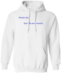Beauty tip don’t be anti semitic shirt Shirt Sweatshirt Long Sleeve Hoodie Tank Mug
