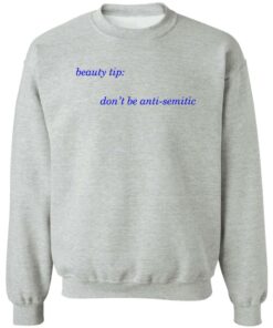 Beauty tip don't be anti semitic shirt Shirt Sweatshirt Long Sleeve Hoodie Tank Mug 2 Beauty tip dont be anti semitic shirt Shirt Sweatshirt Long Sleeve Hoodie Tank Mug 3