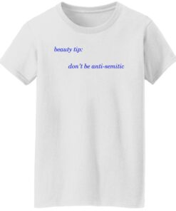 Beauty tip don't be anti semitic shirt Shirt Sweatshirt Long Sleeve Hoodie Tank Mug 5 Beauty tip dont be anti semitic shirt Shirt Sweatshirt Long Sleeve Hoodie Tank Mug 6
