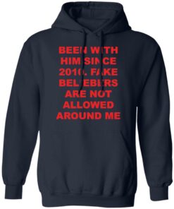 Been with him since 2010 fake beliebers shirt Shirt Sweatshirt Long Sleeve Hoodie Tank Mug