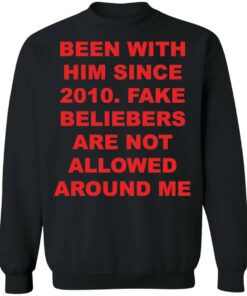 Been with him since 2010 fake beliebers shirt Shirt Sweatshirt Long Sleeve Hoodie Tank Mug 3