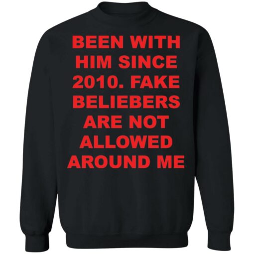 Been with him since 2010 fake beliebers shirt Shirt Sweatshirt Long Sleeve Hoodie Tank Mug