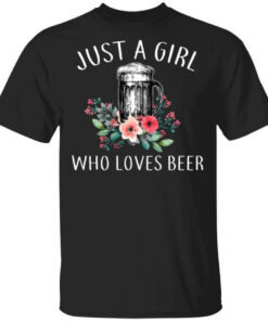 Beer Lovers Just A Girl Who Loves Beer T-Shirts