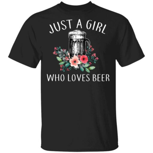 Beer Lovers Just A Girl Who Loves Beer T-Shirts