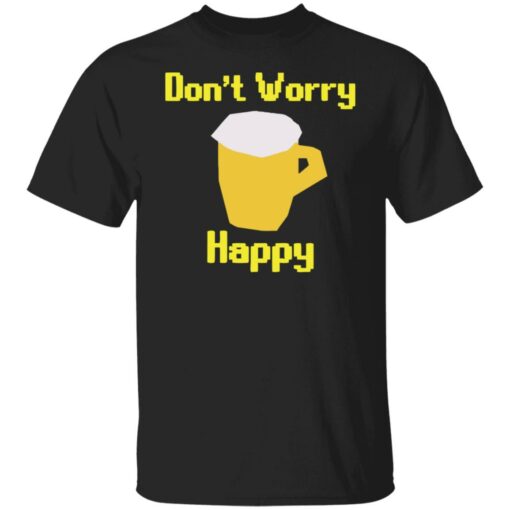 Beer don’t worry happy shirt Shirt Sweatshirt Long Sleeve Hoodie Tank Mug