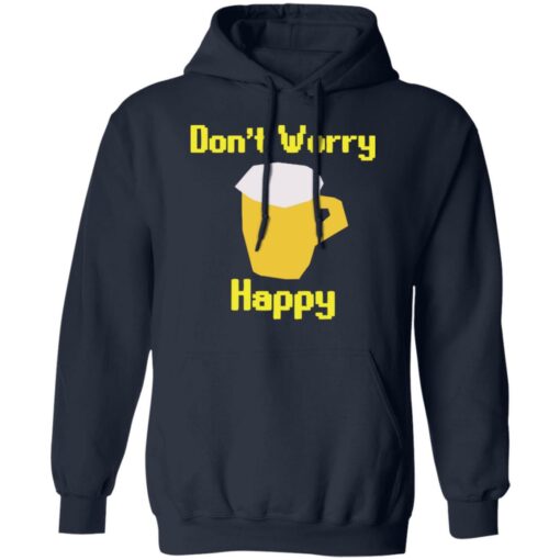 Beer don’t worry happy shirt Shirt Sweatshirt Long Sleeve Hoodie Tank Mug