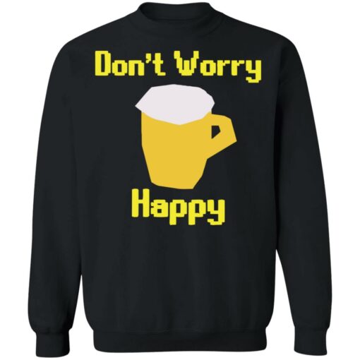 Beer don’t worry happy shirt Shirt Sweatshirt Long Sleeve Hoodie Tank Mug