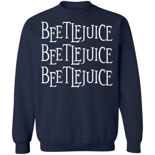 Beetlejuice Beetlejuice Beetlejuice shirt Shirt Sweatshirt Long Sleeve Hoodie Tank Mug